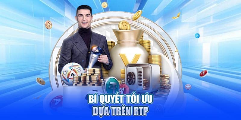 Bí quyết tối ưu dựa trên RTP