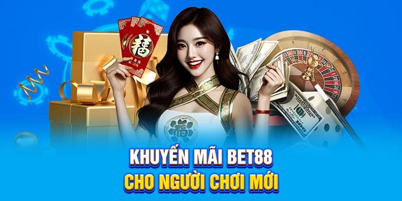 khuyến mãi thành viên mới Bet88 cho người chơi mới
