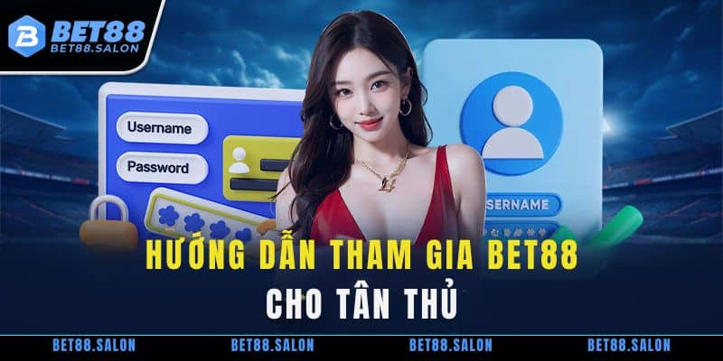 Hướng dẫn chi tiết tham gia chơi tại Bet88