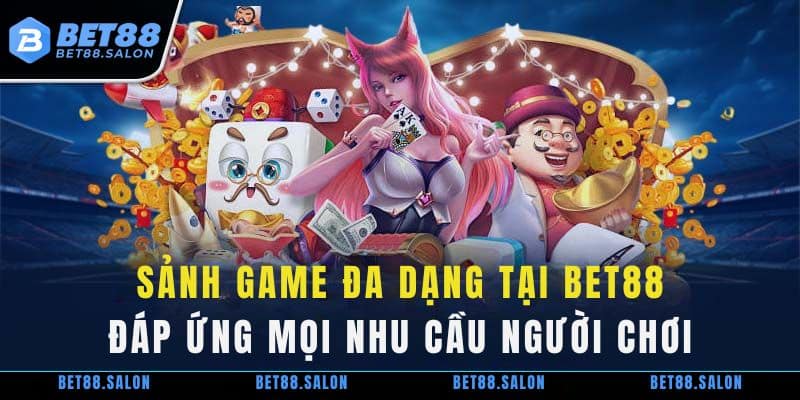 Sảnh game đa dạng tại Bet88